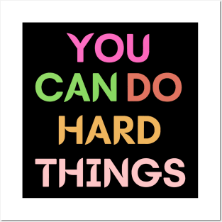 You can do hard things Posters and Art